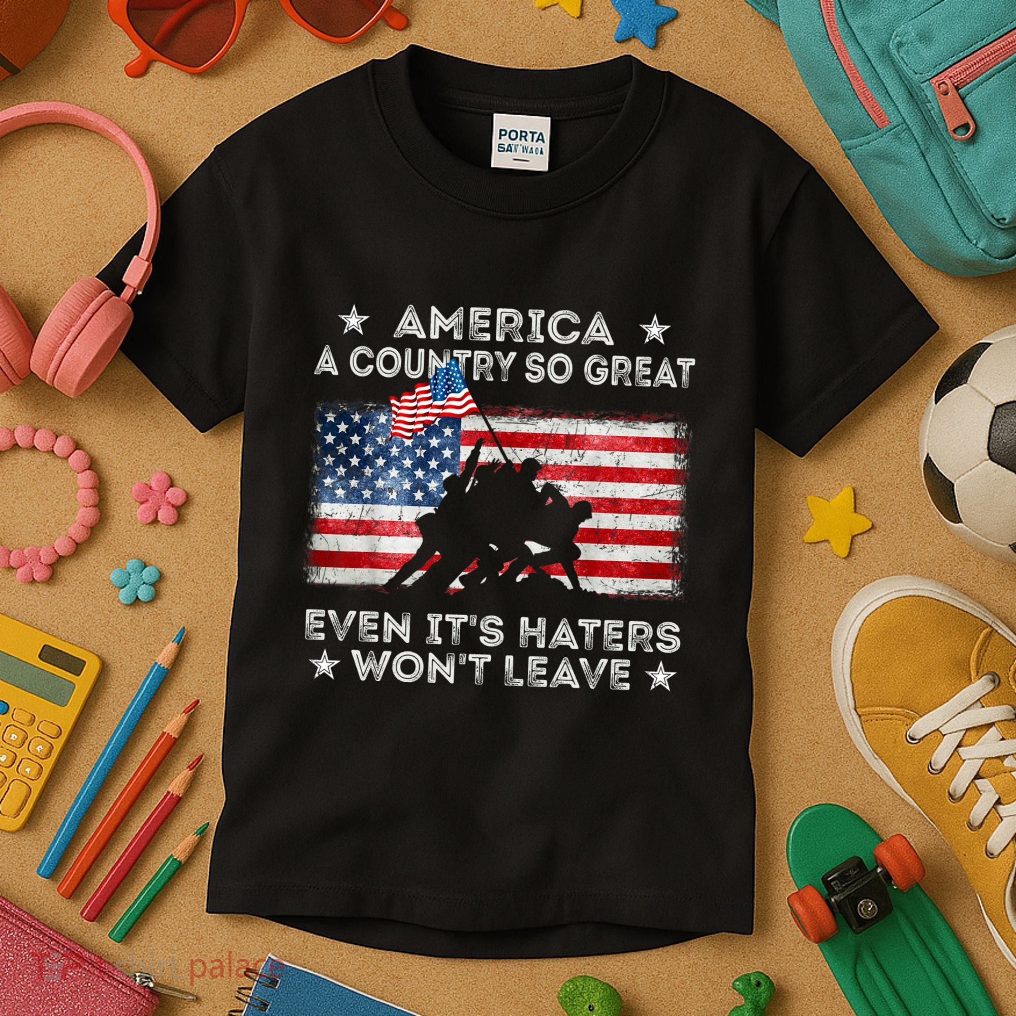 America A Country So Great Even Its Haters Wont Leave Kids T-Shirt