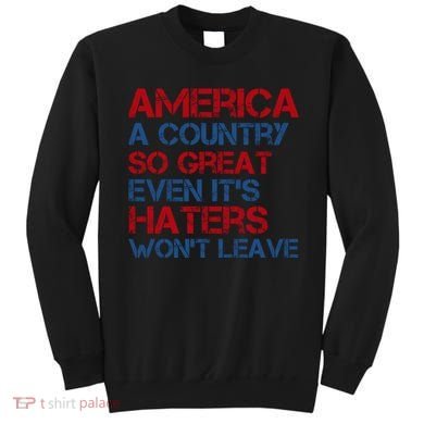 America A Country So Great Even Its Haters Wont Leave Sweatshirt