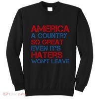 America A Country So Great Even Its Haters Wont Leave Sweatshirt thumb 0