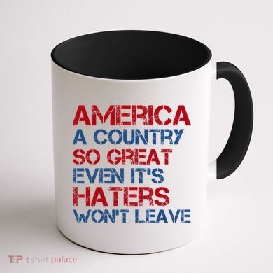 America A Country So Great Even Its Haters Wont Leave Coffee Mug back