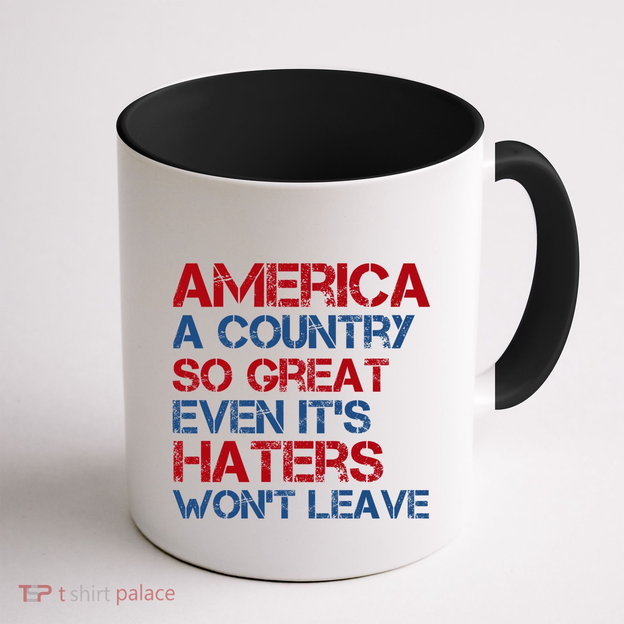 America A Country So Great Even Its Haters Wont Leave Coffee Mug