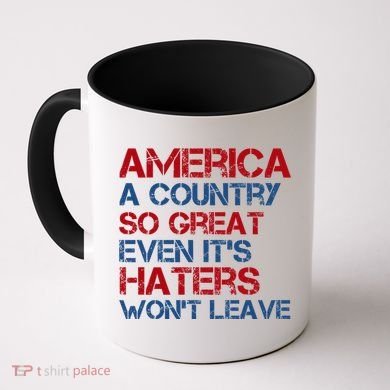 America A Country So Great Even Its Haters Wont Leave Coffee Mug