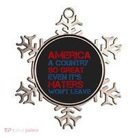 America A Country So Great Even Its Haters Wont Leave Ornament thumb 0