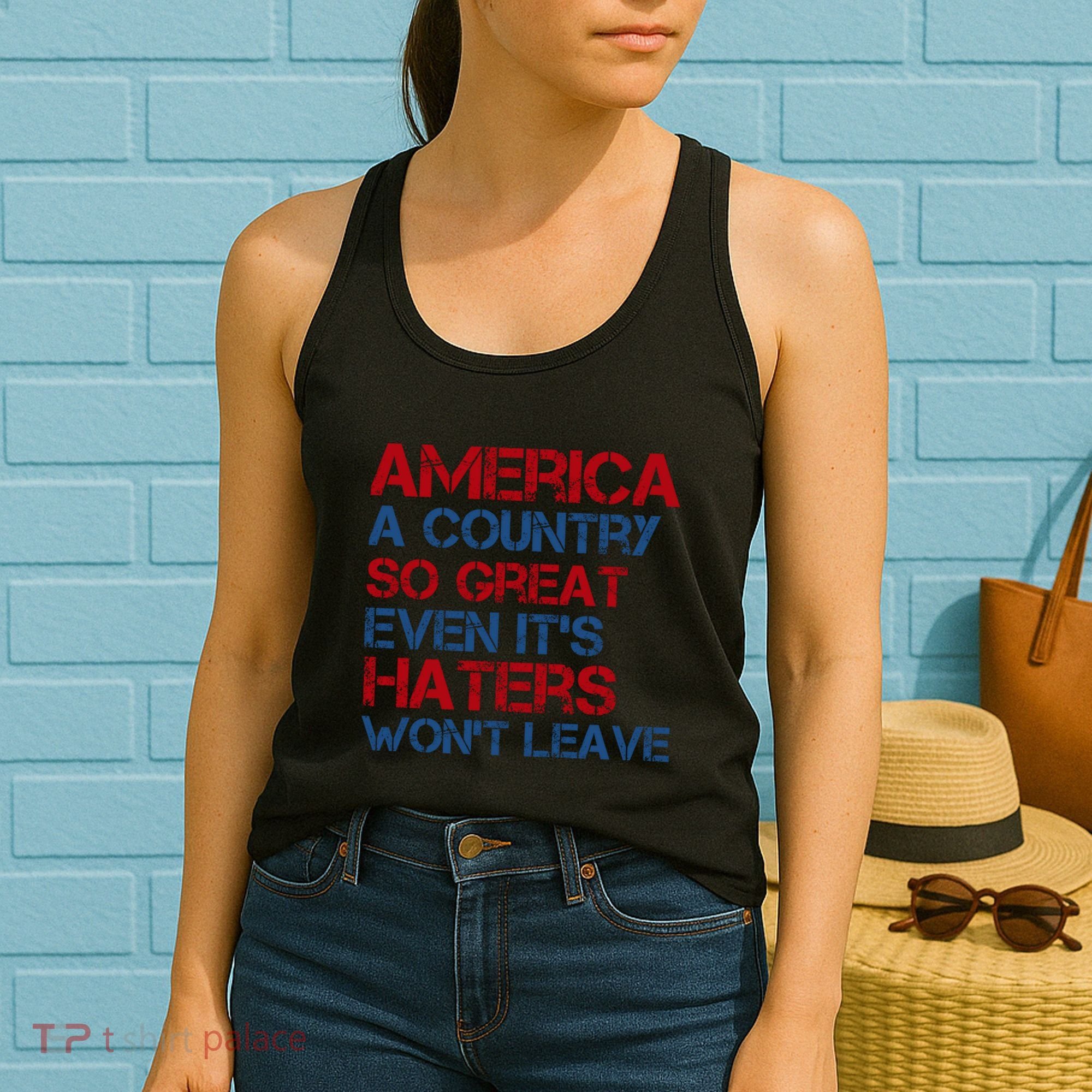 America A Country So Great Even Its Haters Wont Leave Women's Tank Top