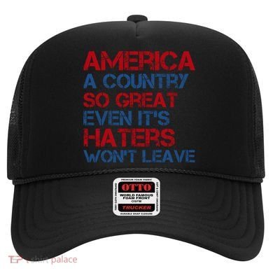 America A Country So Great Even Its Haters Wont Leave Hat