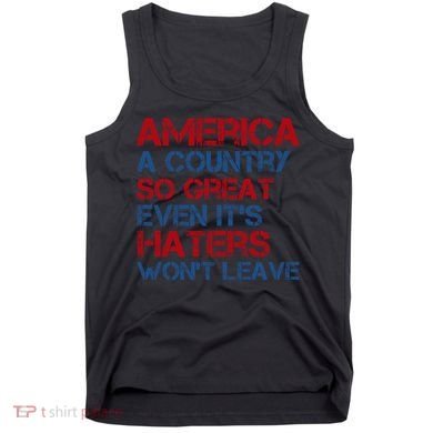 America A Country So Great Even Its Haters Wont Leave Tank Top