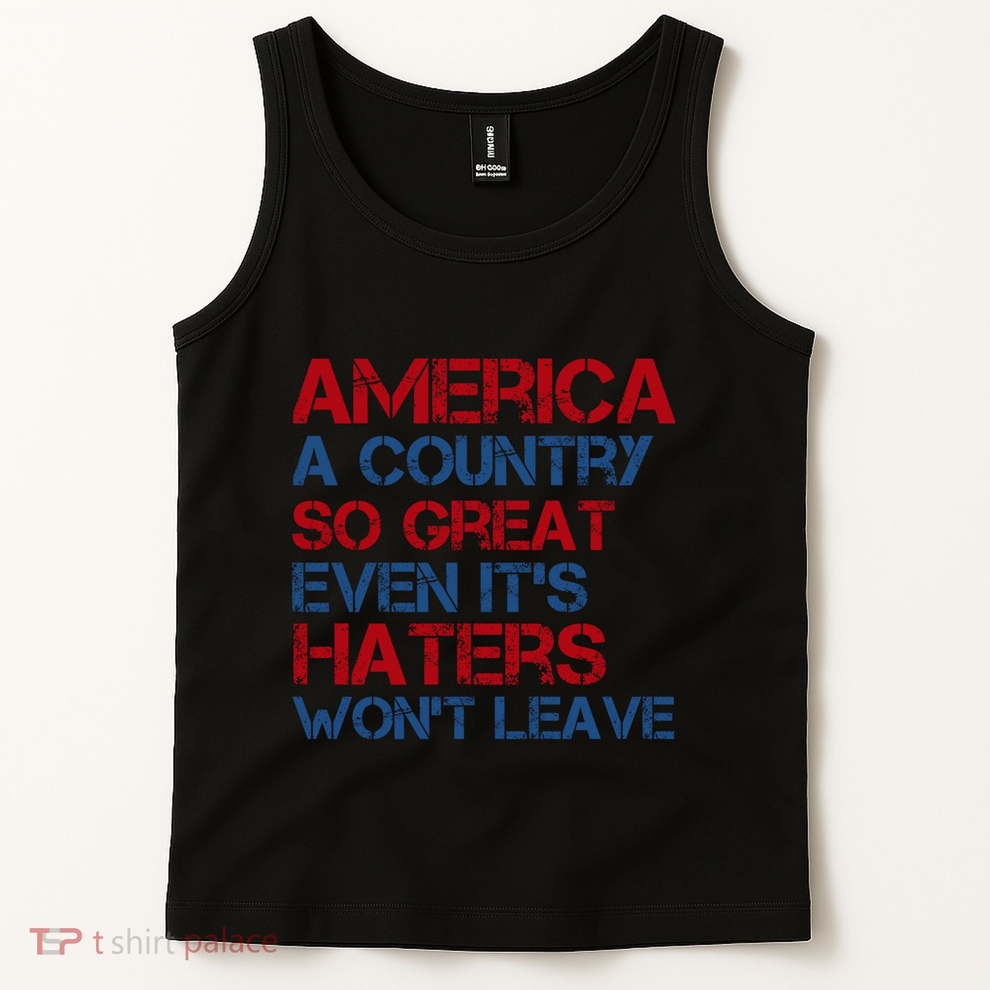 America A Country So Great Even Its Haters Wont Leave Tank Top