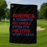 America A Country So Great Even Its Haters Wont Leave Golf Towel thumb 1