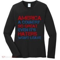 America A Country So Great Even Its Haters Wont Leave Women's Long Sleeve Shirt thumb 0