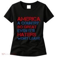 America A Country So Great Even Its Haters Wont Leave Women's T-Shirt thumb 0
