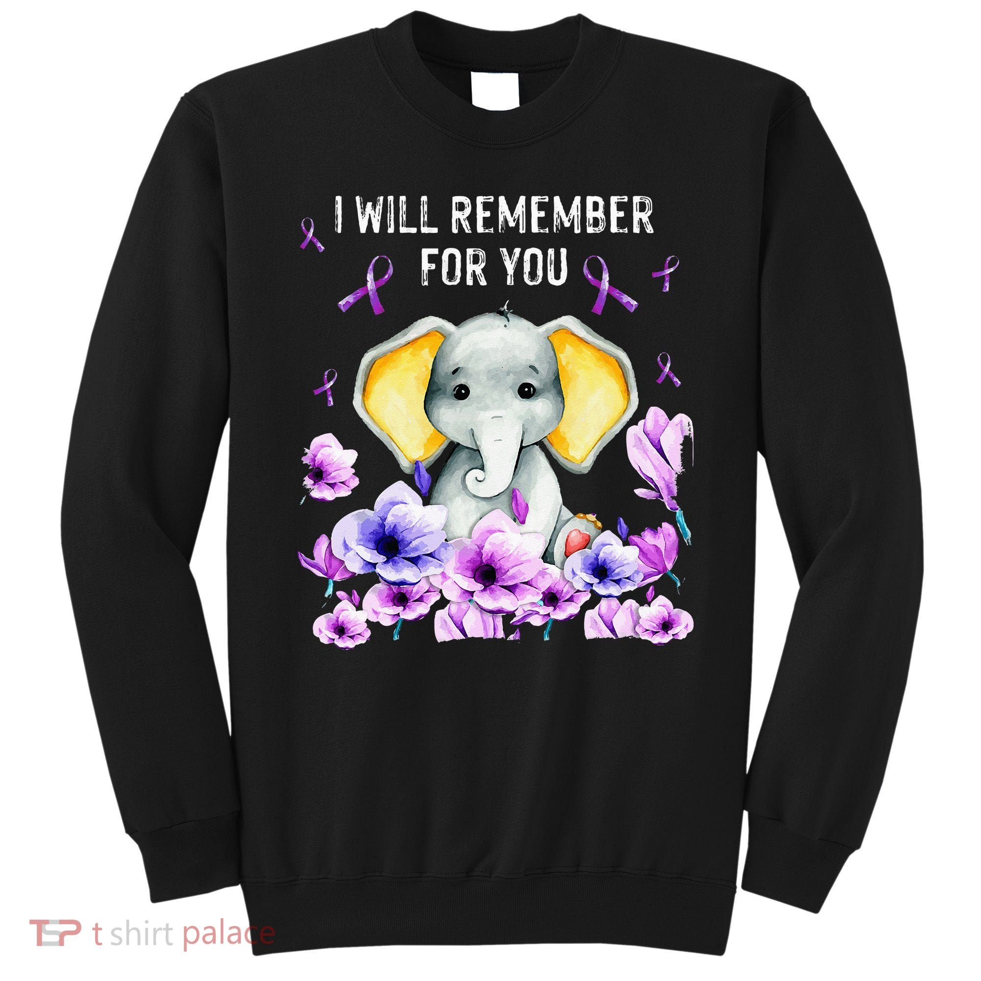Alzheimer Awareness Cute Elephant I Will Remember For You Sweatshirt