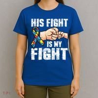 Autism Awareness Cute Gift Autism Mom Dad His Fight Is My Fight T-Shirt thumb 4
