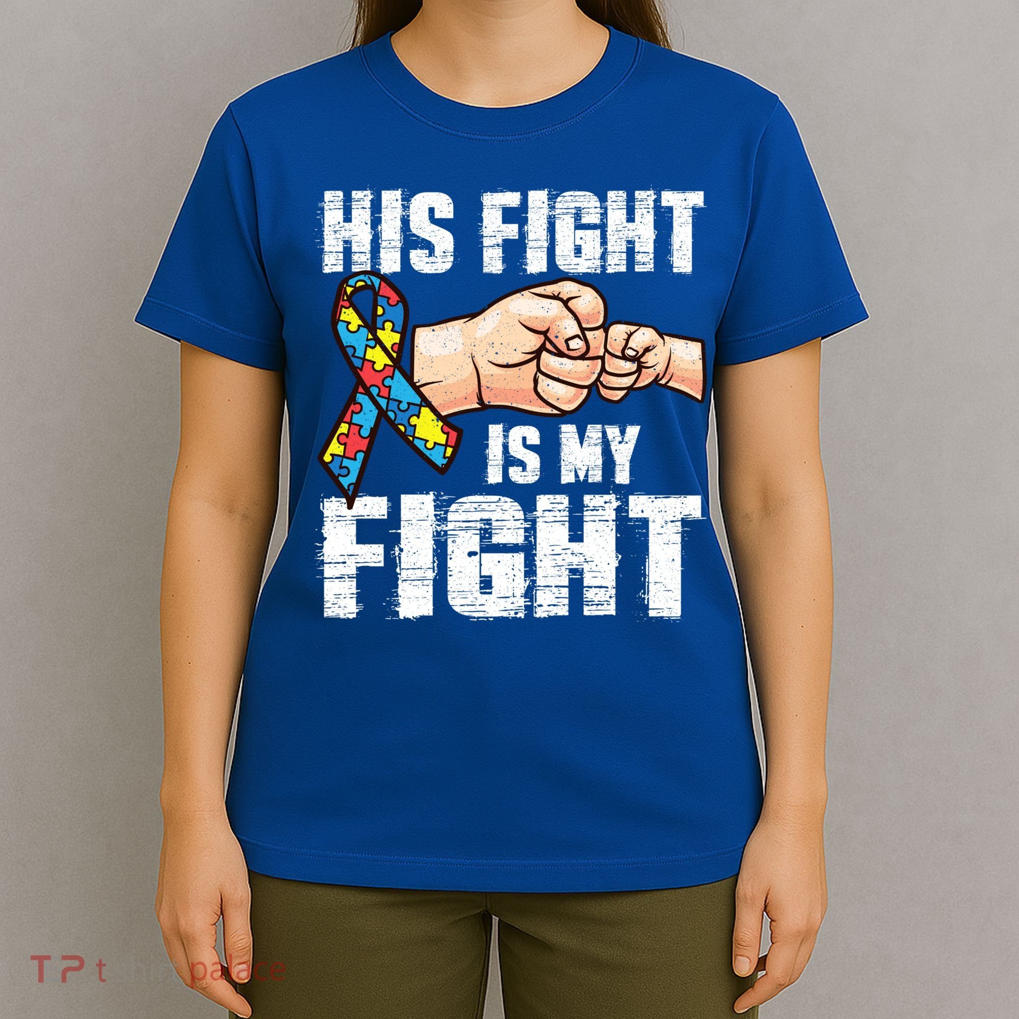 Autism Awareness Cute Gift Autism Mom Dad His Fight Is My Fight T-Shirt