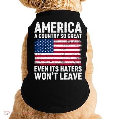 America A Country So Great Even Its Haters Wont Leave Doggie Tank