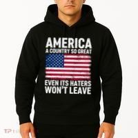America A Country So Great Even Its Haters Wont Leave Hoodie thumb 2