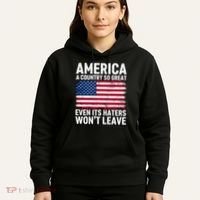 America A Country So Great Even Its Haters Wont Leave Hoodie thumb 5