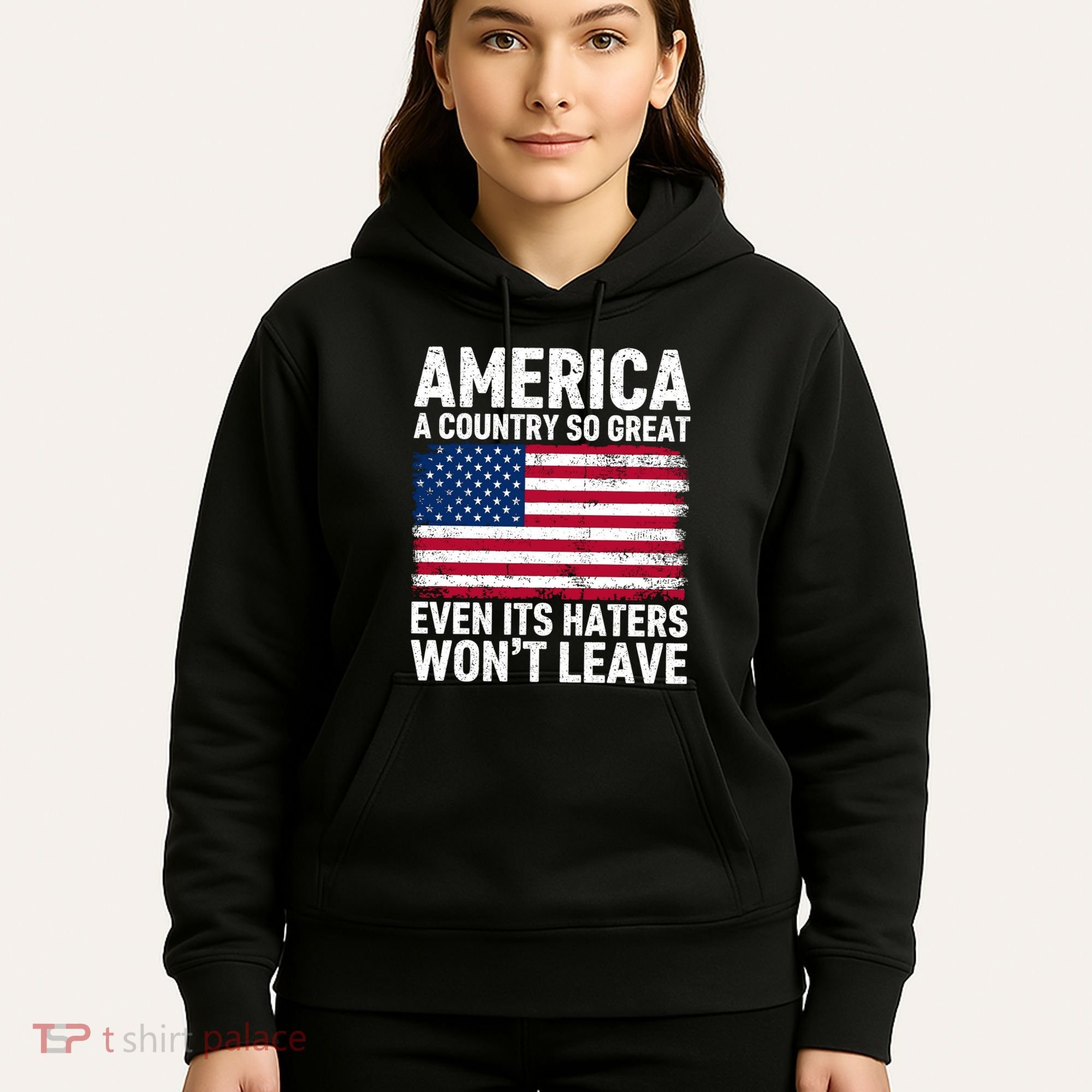 America A Country So Great Even Its Haters Wont Leave Hoodie