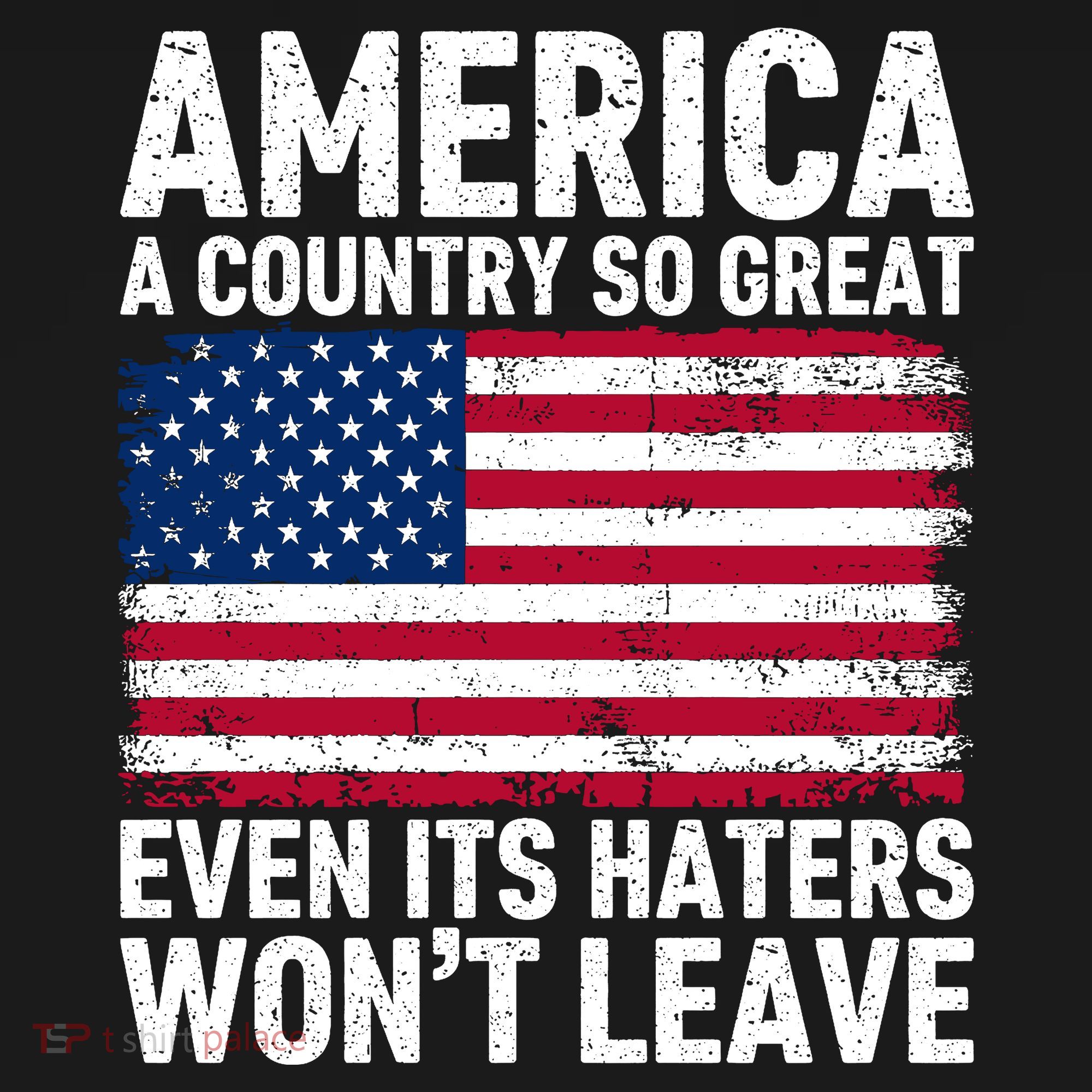 America A Country So Great Even Its Haters Wont Leave Sweatshirt