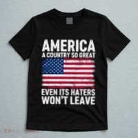America A Country So Great Even Its Haters Wont Leave T-Shirt thumb 5