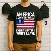 America A Country So Great Even Its Haters Wont Leave T-Shirt thumb 6
