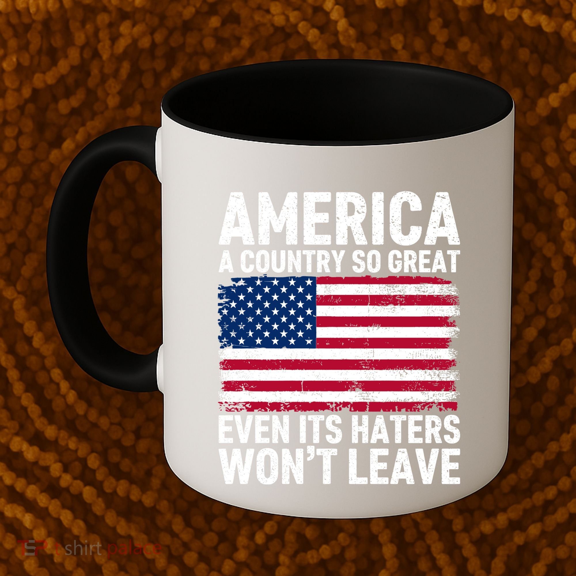 America A Country So Great Even Its Haters Wont Leave Coffee Mug