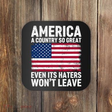 America A Country So Great Even Its Haters Wont Leave Coaster