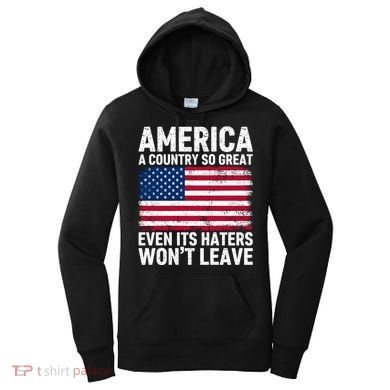 America A Country So Great Even Its Haters Wont Leave Women's Hoodie
