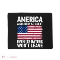America A Country So Great Even Its Haters Wont Leave Mousepad thumb 0