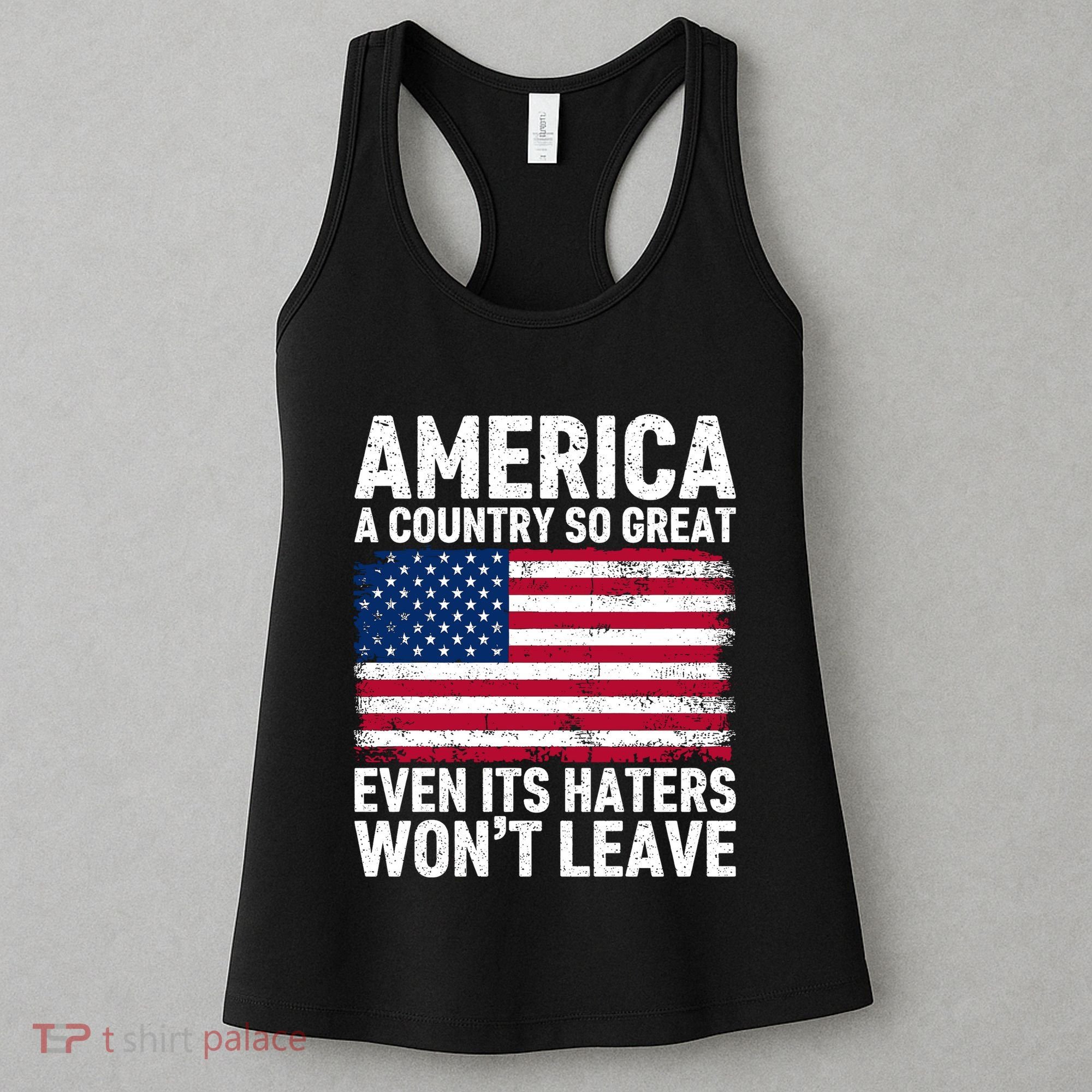 America A Country So Great Even Its Haters Wont Leave Women's Tank Top