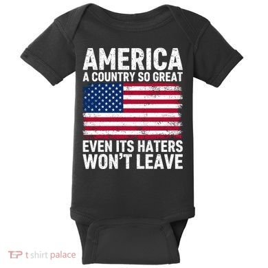 America A Country So Great Even Its Haters Wont Leave Baby Bodysuit