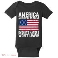 America A Country So Great Even Its Haters Wont Leave Baby Bodysuit thumb 0