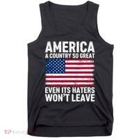 America A Country So Great Even Its Haters Wont Leave Tank Top thumb 0