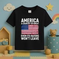 America A Country So Great Even Its Haters Wont Leave Toddler T-Shirt thumb 3