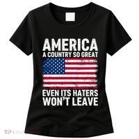 America A Country So Great Even Its Haters Wont Leave Women's T-Shirt thumb 0