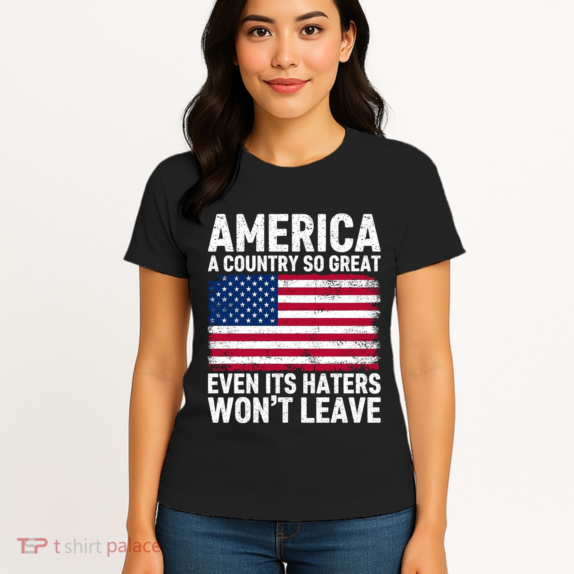 America A Country So Great Even Its Haters Wont Leave Women's T-Shirt