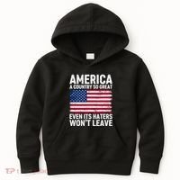 America A Country So Great Even Its Haters Wont Leave Kids Hoodie thumb 0