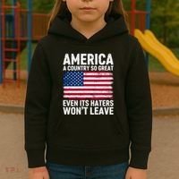 America A Country So Great Even Its Haters Wont Leave Kids Hoodie thumb 3