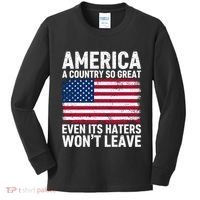 America A Country So Great Even Its Haters Wont Leave Kids Long Sleeve Shirt thumb 0