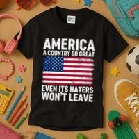 America A Country So Great Even Its Haters Wont Leave Kids T-Shirt thumb 3