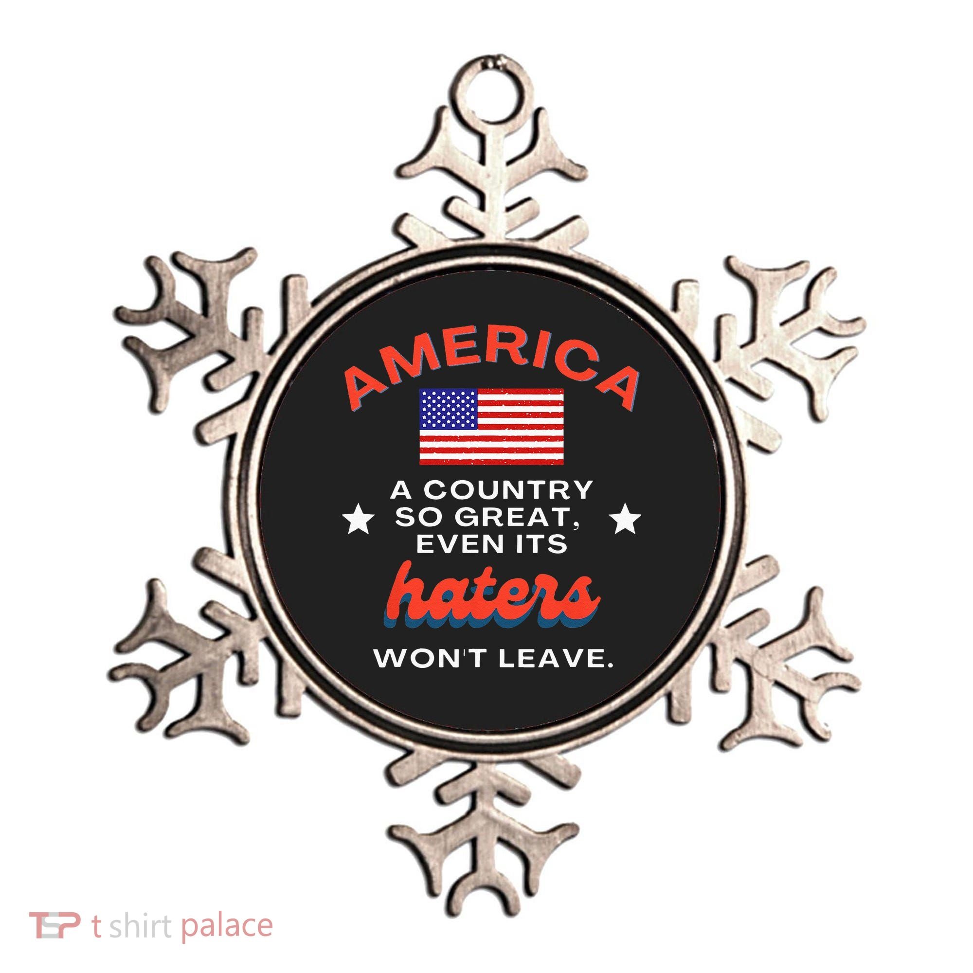 America A Country So Great Even Its Haters Wont Leave Ornament