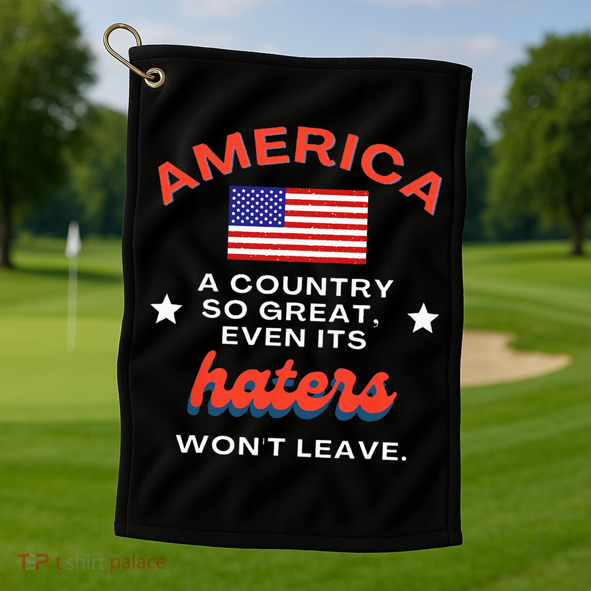 America A Country So Great Even Its Haters Wont Leave Golf Towel