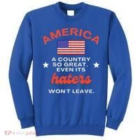 America A Country So Great Even Its Haters Wont Leave Sweatshirt thumb 0