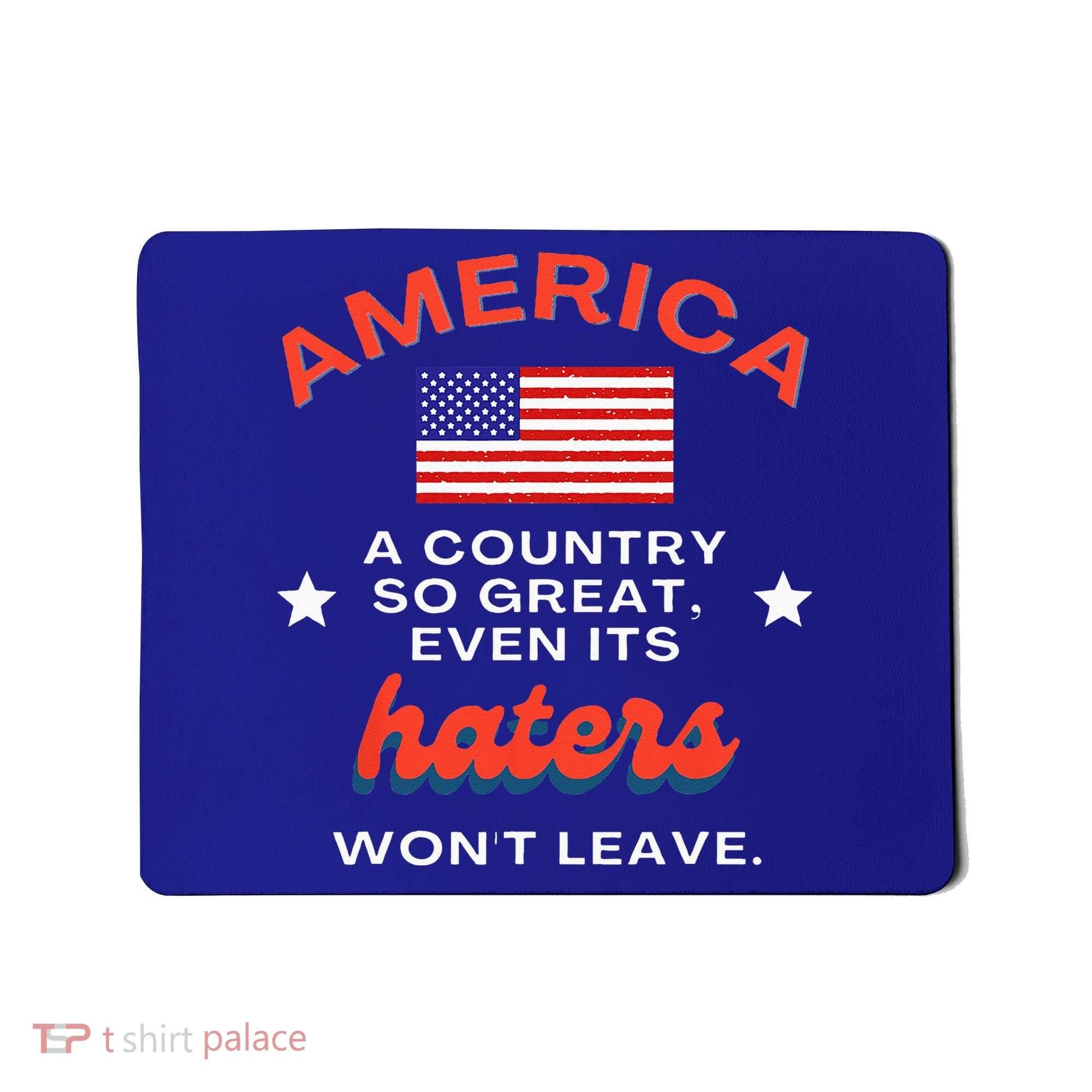 America A Country So Great Even Its Haters Wont Leave Mousepad