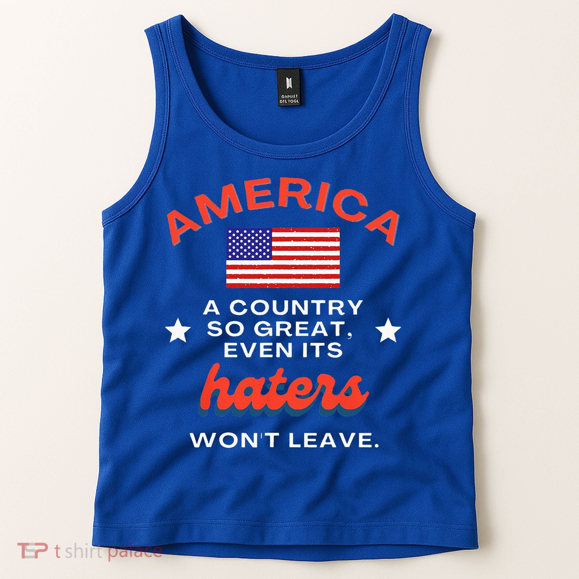 America A Country So Great Even Its Haters Wont Leave Tank Top