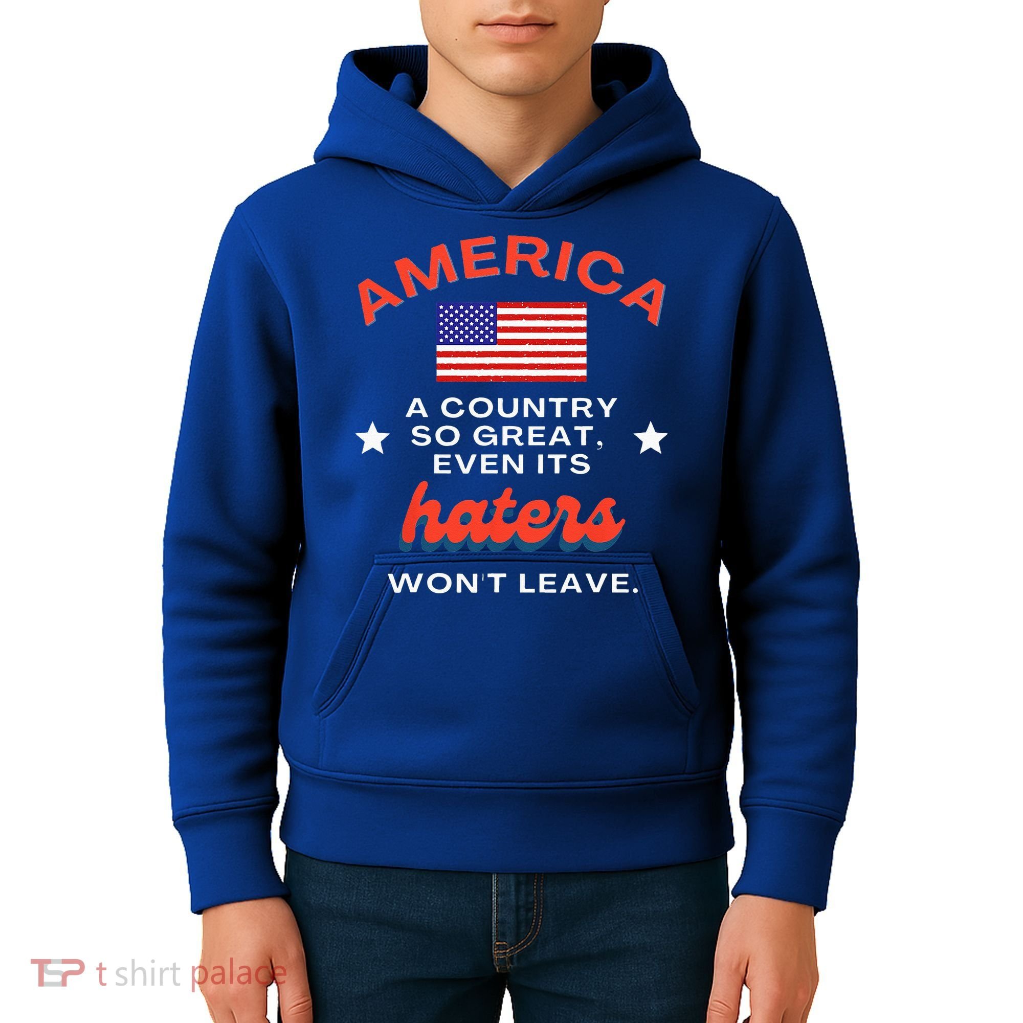 America A Country So Great Even Its Haters Wont Leave Kids Hoodie