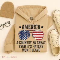 America A Country So Great Even Its Haters Wont Leave Hoodie thumb 4