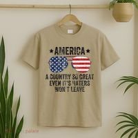 America A Country So Great Even Its Haters Wont Leave T-Shirt thumb 2
