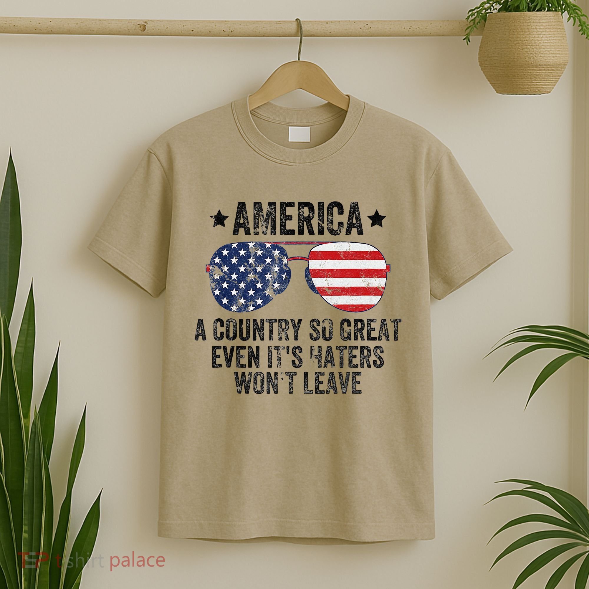 America A Country So Great Even Its Haters Wont Leave T-Shirt