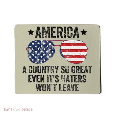 America A Country So Great Even Its Haters Wont Leave Mousepad
