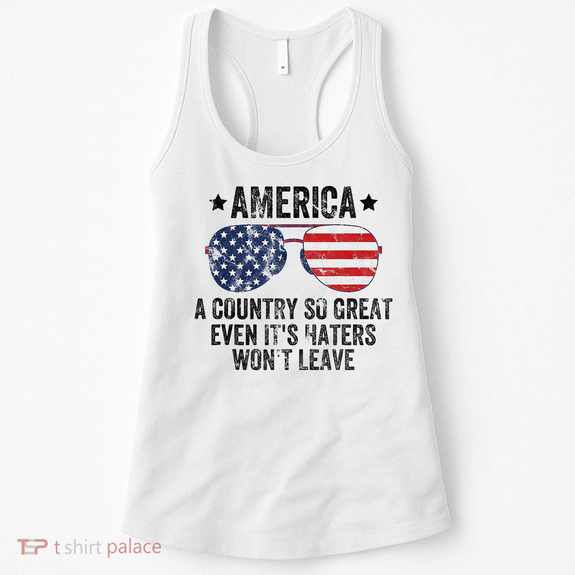 America A Country So Great Even Its Haters Wont Leave Women's Tank Top